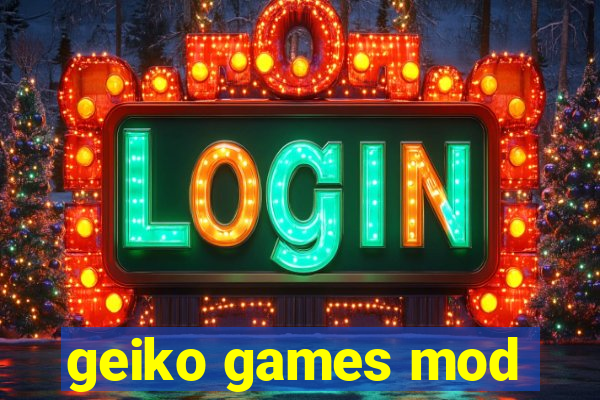 geiko games mod